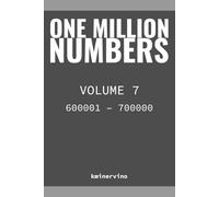 ONE MILLION NUMBERS - The Extreme Number Search Challenge: VOLUME 7 Numbers 600,001 - 700,000 (THE TOWER)