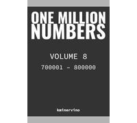 ONE MILLION NUMBERS - The Extreme Number Search Challenge: VOLUME 8 Numbers 700,001 - 800,000 (THE TOWER)