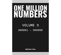 ONE MILLION NUMBERS - The Extreme Number Search Challenge: VOLUME 9 Numbers 800,001 - 900,000 (THE TOWER)