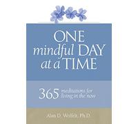 One Mindful Day at a Time: 365 meditations on living in the now