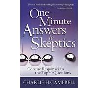 One-minute Answers to Skeptics: Concise Responses to the Top 40 Questions