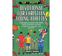 ONE-MINUTE DEVOTIONAL FOR CHRISTIAN YOUNG ATHLETES: Daily sports stories that build faith, discipline, mental toughness, purpose, and growth.