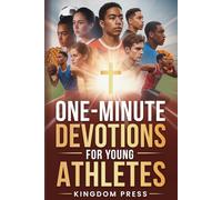 One-Minute Devotions for Young Athletes: Weekly Prayers, and Inspiration For Teens to Develop Mental Toughness, Growth Mindset, Confidence, Discipline and Lasting Faith