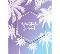 One Minute Gratitude Journal: Daily Happiness And Mindfulness Journal. Positive Thinking For Peace And Calm Every Day. (Tropical Palms)
