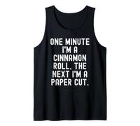 one Minute im a Cinnamon roll the Next im a Paper Cut Tank Top