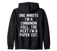 one minute im a cinnamon roll the next im a paper cut Zip Hoodie