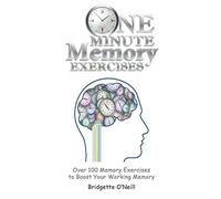One Minute Memory Exercises: Over 100 Memory Exercises to Boost Working Memory