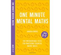 One Minute Mental Maths for Ages 5-7: 160 photocopiable tests for practising essential maths skills (Mental Maths in Minutes)