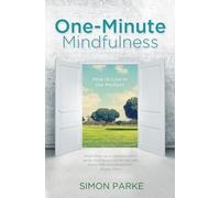 One-Minute Mindfulness: How to Live in the Moment