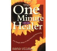 One-minute (or So) Healer: 500 Simple Ways to Heal Yourself Naturally