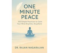 One Minute Peace: 100 Simple Practices to Calm Your Mind Anytime, Anywhere