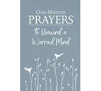 One-Minute Prayers (R) to Unwind a Worried Mind