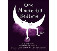 One Minute Till Bedtime: 60-Second Poems to Send You off to Sleep