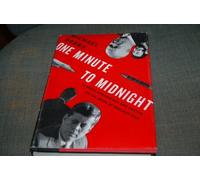 One Minute To Midnight: Kennedy, Khrushchev, and Castro on the Brink of Nuclear War