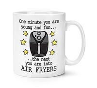 One Minute You are Young and Fun The Next You are Into Air Fryers 10oz Mug Cup