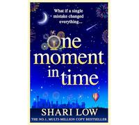 One Moment in Time: An utterly gorgeous, uplifting read from Shari Low