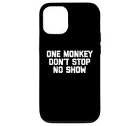 One Monkey Don't Stop No Show - Funny Saying Music Cute Cool Case for iPhone 12/12 Pro