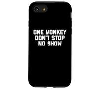 One Monkey Don't Stop No Show - Funny Saying Music Cute Cool Case for iPhone SE (2020) / 7/8