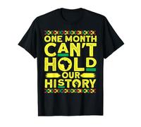 One Month Can't Hold Our History Black History Month Value Graphic T-Shirt