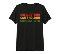 One Month Can't Hold Our History Cultural Pride Premium T-Shirt