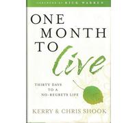 One Month to Live: Thirty Days to a No-Regrets Life