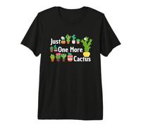 One More Cactus Botanical Gardening Indoor Plant Lover Premium T-Shirt