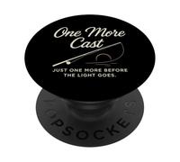 One More Cast Just One More Before Light PopSockets Adhesive PopGrip