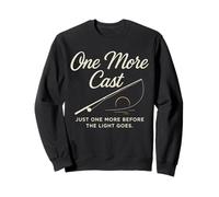 One More Cast Just One More Before Light Sweatshirt