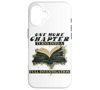 ONE MORE CHAPTER TURNS INTO A FULL INVESTIGATION Case for iPhone 16