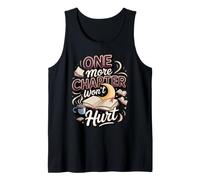 One More Chapter Won't Hurt Reading Book Lover Tank Top