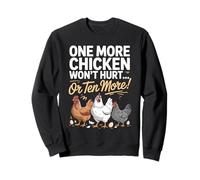 One More Chicken Funny Chicken Farmer Quote Sweatshirt