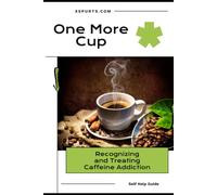 One More Cup: Recognizing and Treating Caffeine Addiction