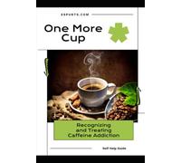 One More Cup: Recognizing and Treating Caffeine Addiction
