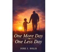 One More Day, One Less Day: Every Sunrise Is a Gift, Another Day to Live. Every Sunset Is a Reminder, One Less Day Remains