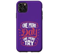 One More Day. One More Try Case for iPhone 11 Pro Max