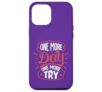 One More Day. One More Try Case for iPhone 12 Pro Max