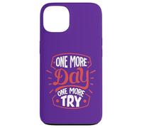 One More Day. One More Try Case for iPhone 13