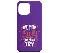 One More Day. One More Try Case for iPhone 13 Pro Max