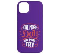 One More Day. One More Try Case for iPhone 14 Plus