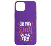 One More Day. One More Try Case for iPhone 15 Plus