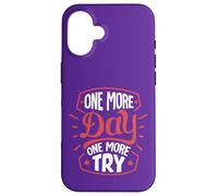 One More Day. One More Try Case for iPhone 16