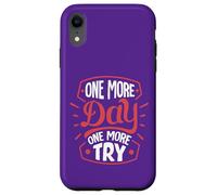 One More Day. One More Try Case for iPhone XR