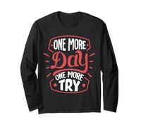 One More Day. One More Try Long Sleeve T-Shirt