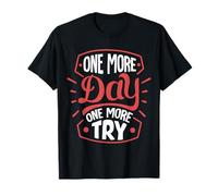 One More Day. One More Try T-Shirt