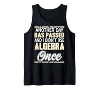 One More Day Passed I Didn't Use Algebra at All Again Tank Top