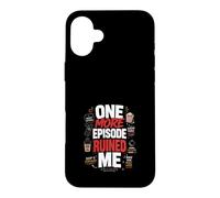 One More Episode Ruined Me Binge Funny Case for iPhone 16 Plus