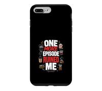 One More Episode Ruined Me Binge Funny Case for iPhone 7 Plus/8 Plus