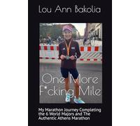 One More F*cking Mile: My Marathon Journey Completing the 6 World Majors and The Authentic Athens Marathon