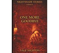 One More Goodbye: Ten Short Stories. Ten Devastating Endings. | A Collection of Ten Psychological Short Stories | Nightshade stories Volume 6