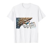 One More Last go. T-Shirt